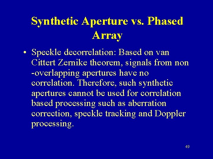 Synthetic Aperture vs. Phased Array • Speckle decorrelation: Based on van Cittert Zernike theorem,