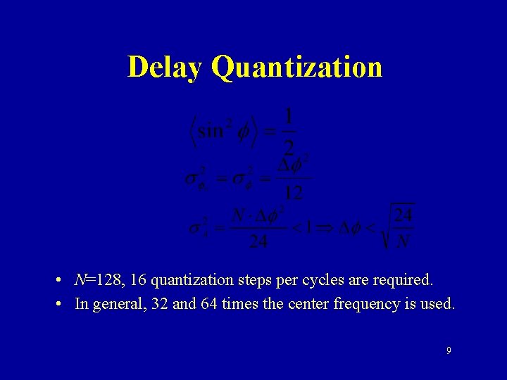 Delay Quantization • N=128, 16 quantization steps per cycles are required. • In general,