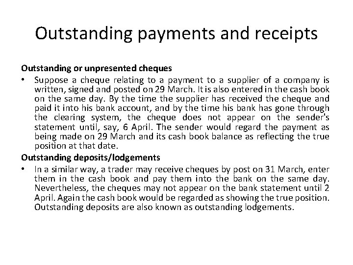 Outstanding payments and receipts Outstanding or unpresented cheques • Suppose a cheque relating to