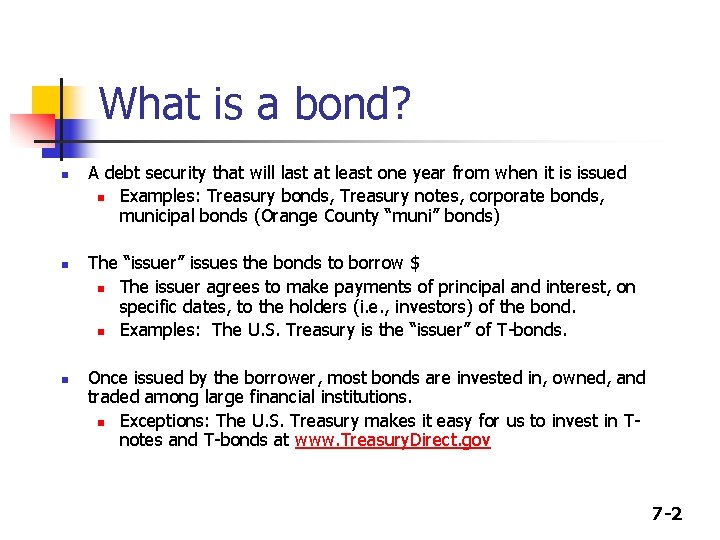 What is a bond? n n n A debt security that will last at