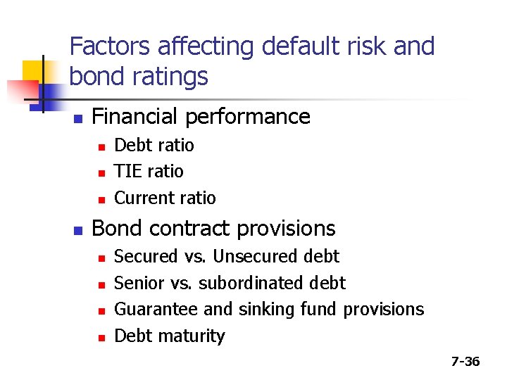 Factors affecting default risk and bond ratings n Financial performance n n Debt ratio