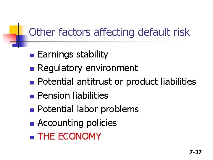 Other factors affecting default risk n n n n Earnings stability Regulatory environment Potential