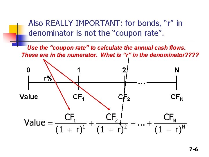 Also REALLY IMPORTANT: for bonds, “r” in denominator is not the “coupon rate”. Use