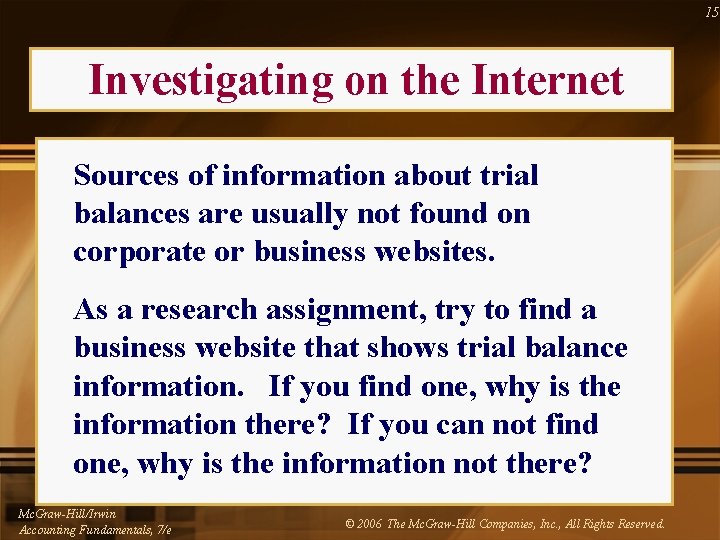 15 Investigating on the Internet Sources of information about trial balances are usually not