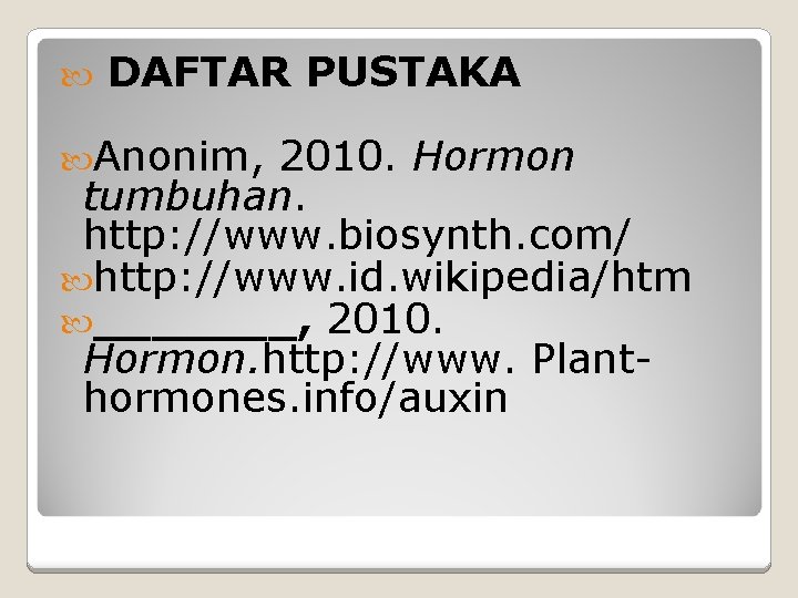  DAFTAR PUSTAKA Anonim, 2010. Hormon tumbuhan. http: //www. biosynth. com/ http: //www. id.