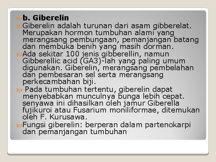  b. Giberelin adalah turunan dari asam gibberelat. Merupakan hormon tumbuhan alami yang merangsang