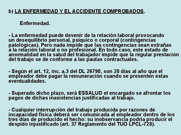 b) LA ENFERMEDAD Y EL ACCIDENTE COMPROBADOS. Enfermedad. - La enfermedad puede devenir de