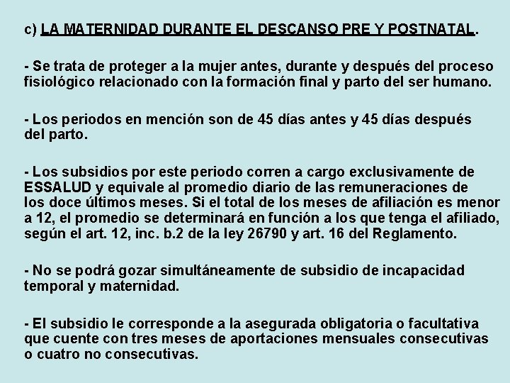 c) LA MATERNIDAD DURANTE EL DESCANSO PRE Y POSTNATAL. - Se trata de proteger