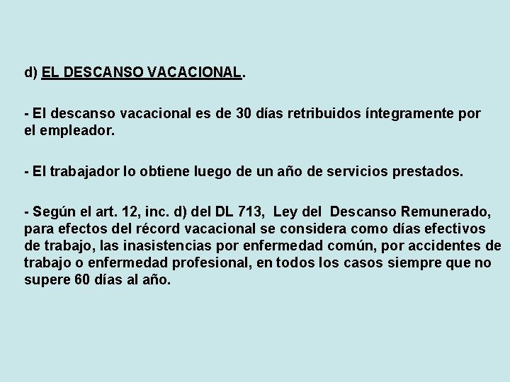 d) EL DESCANSO VACACIONAL. - El descanso vacacional es de 30 días retribuidos íntegramente