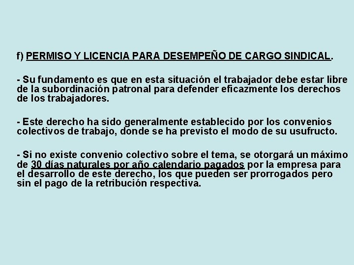 f) PERMISO Y LICENCIA PARA DESEMPEÑO DE CARGO SINDICAL. - Su fundamento es que