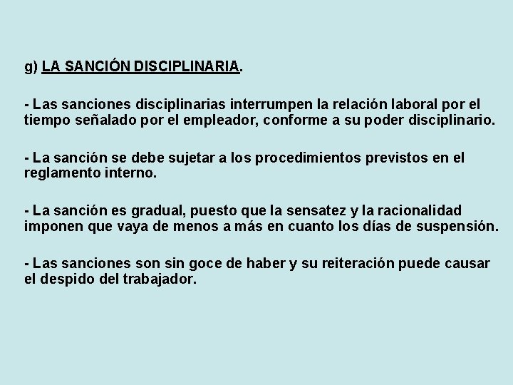 g) LA SANCIÓN DISCIPLINARIA. - Las sanciones disciplinarias interrumpen la relación laboral por el