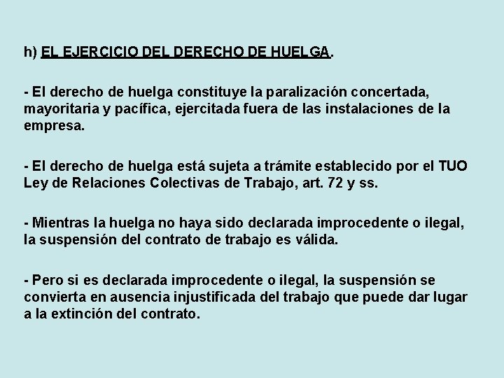 h) EL EJERCICIO DEL DERECHO DE HUELGA. - El derecho de huelga constituye la