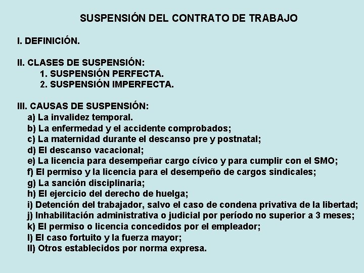 SUSPENSIÓN DEL CONTRATO DE TRABAJO I. DEFINICIÓN. II. CLASES DE SUSPENSIÓN: 1. SUSPENSIÓN PERFECTA.