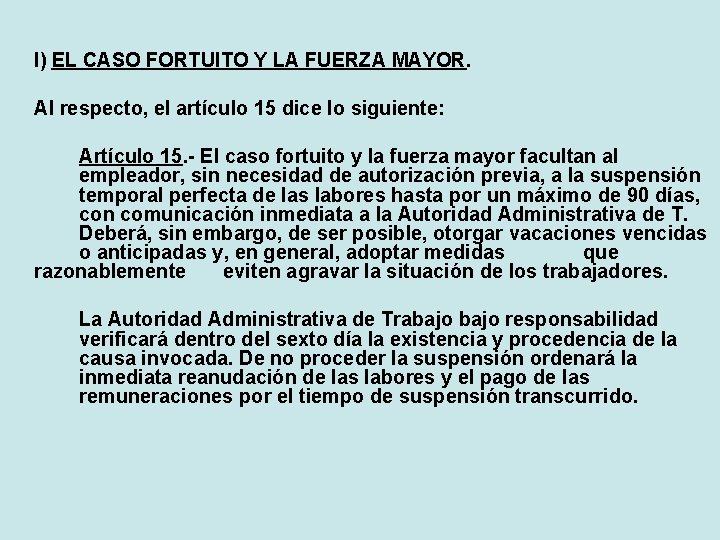 l) EL CASO FORTUITO Y LA FUERZA MAYOR. Al respecto, el artículo 15 dice