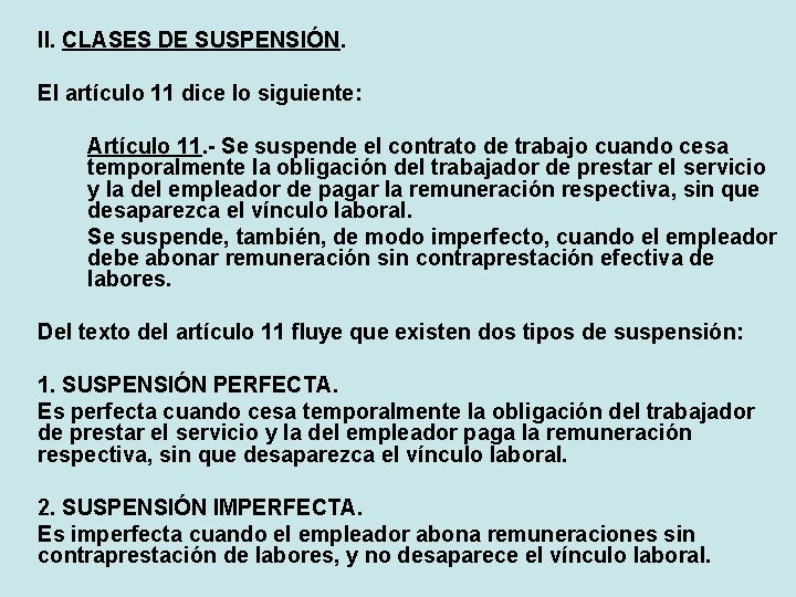 II. CLASES DE SUSPENSIÓN. El artículo 11 dice lo siguiente: Artículo 11. - Se