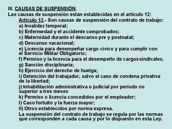 III. CAUSAS DE SUSPENSIÓN. Las causas de suspensión están establecidas en el artículo 12: