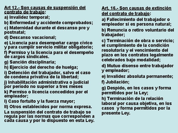 Art 12. - Son causas de suspensión del contrato de trabajo: a) Invalidez temporal;