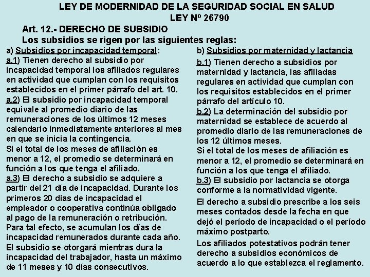 LEY DE MODERNIDAD DE LA SEGURIDAD SOCIAL EN SALUD LEY Nº 26790 Art. 12.