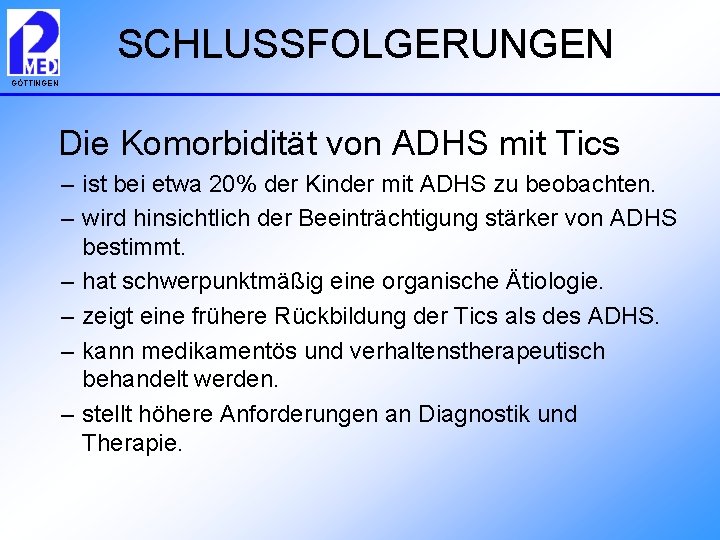 SCHLUSSFOLGERUNGEN GÖTTINGEN Die Komorbidität von ADHS mit Tics – ist bei etwa 20% der