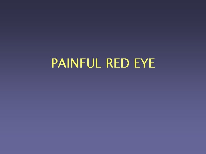 PAINFUL RED EYE 