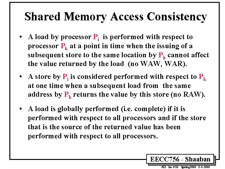 Shared Memory Access Consistency • A load by processor Pi is performed with respect