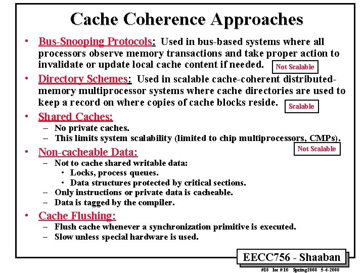 Cache Coherence Approaches • Bus-Snooping Protocols: Used in bus-based systems where all processors observe