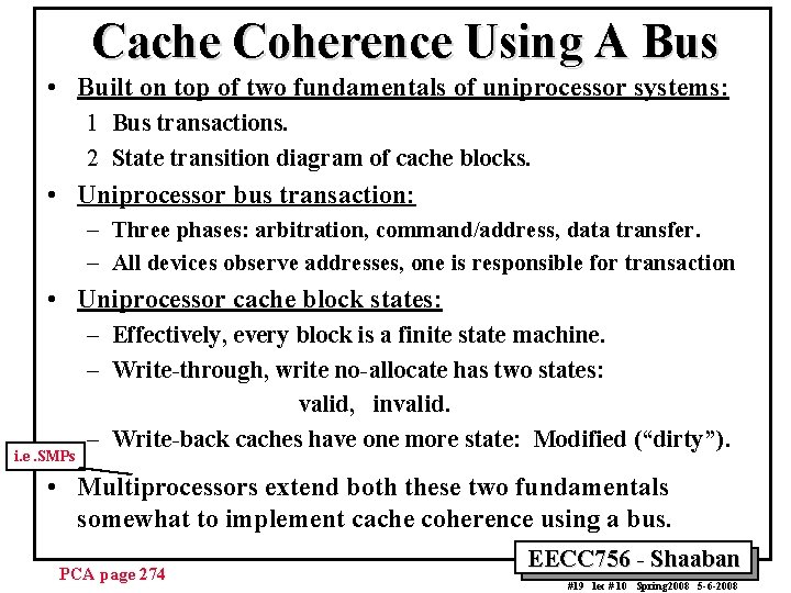Cache Coherence Using A Bus • Built on top of two fundamentals of uniprocessor