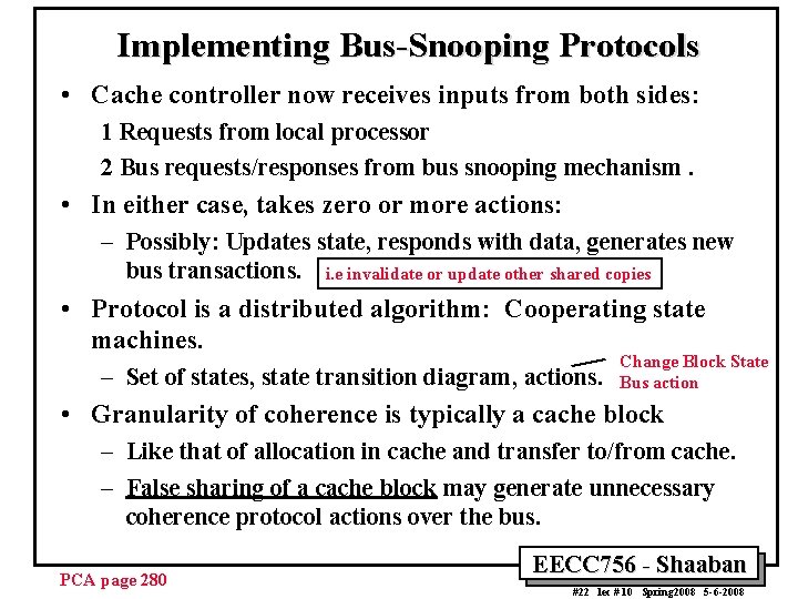 Implementing Bus-Snooping Protocols • Cache controller now receives inputs from both sides: 1 Requests