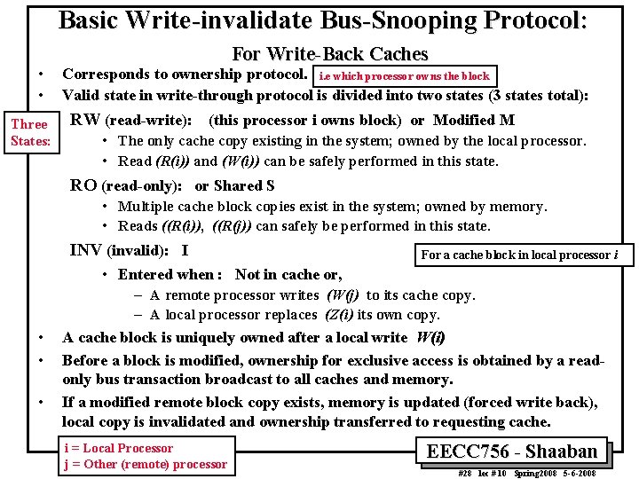 Basic Write-invalidate Bus-Snooping Protocol: • • Three States: For Write-Back Caches Corresponds to ownership