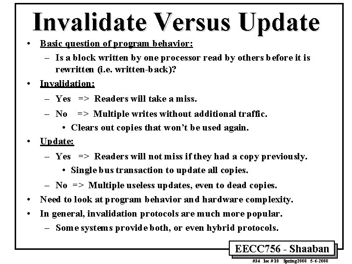 Invalidate Versus Update • Basic question of program behavior: – Is a block written
