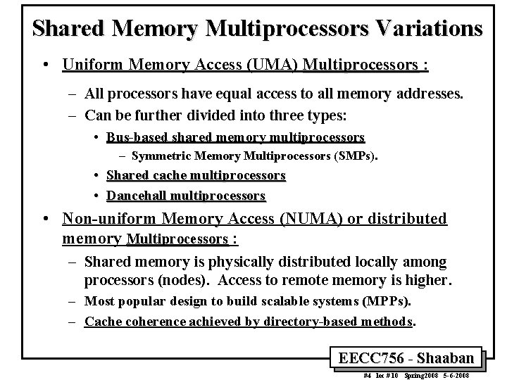 Shared Memory Multiprocessors Variations • Uniform Memory Access (UMA) Multiprocessors : – All processors