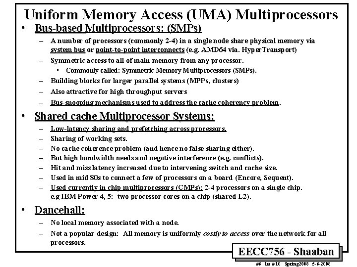 Uniform Memory Access (UMA) Multiprocessors • Bus-based Multiprocessors: (SMPs) – A number of processors