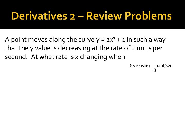 Derivatives 2 – Review Problems A point moves along the curve y = 2