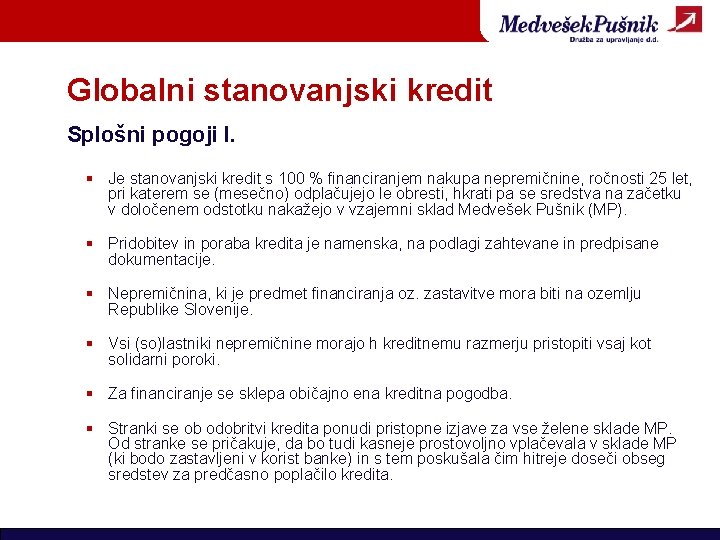 Globalni stanovanjski kredit Splošni pogoji I. § Je stanovanjski kredit s 100 % financiranjem