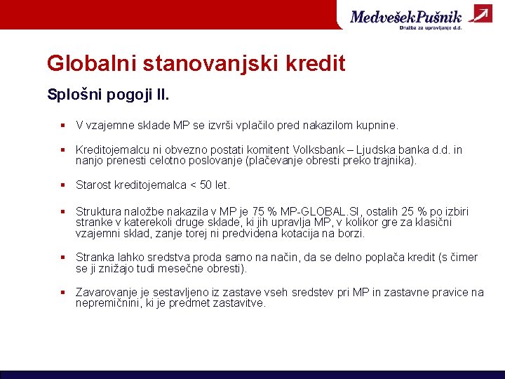 Globalni stanovanjski kredit Splošni pogoji II. § V vzajemne sklade MP se izvrši vplačilo