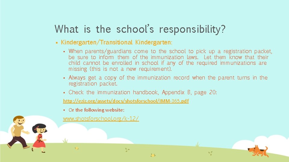 What is the school’s responsibility? § Kindergarten/Transitional Kindergarten: § When parents/guardians come to the