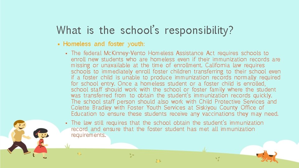 What is the school’s responsibility? § Homeless and foster youth: § The federal Mc.