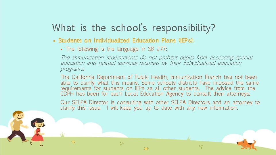 What is the school’s responsibility? § Students on Individualized Education Plans (IEPs): § The
