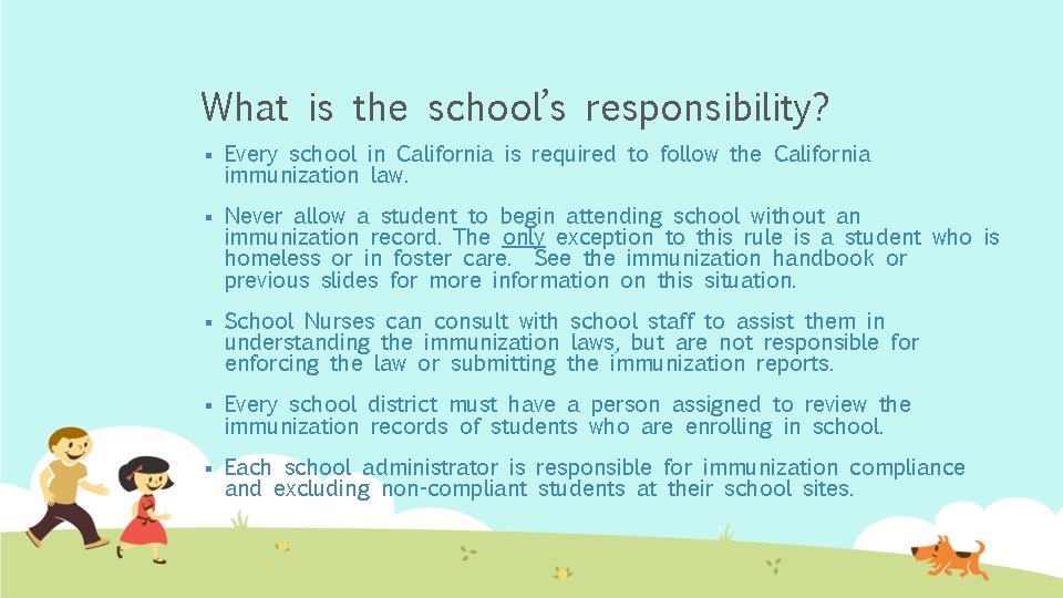What is the school’s responsibility? § Every school in California is required to follow