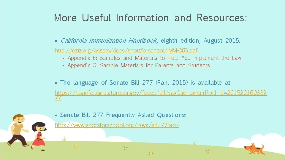 More Useful Information and Resources: § California Immunization Handbook, eighth edition, August 2015: http: