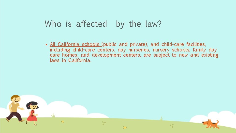 Who is affected § by the law? All California schools (public and private), and