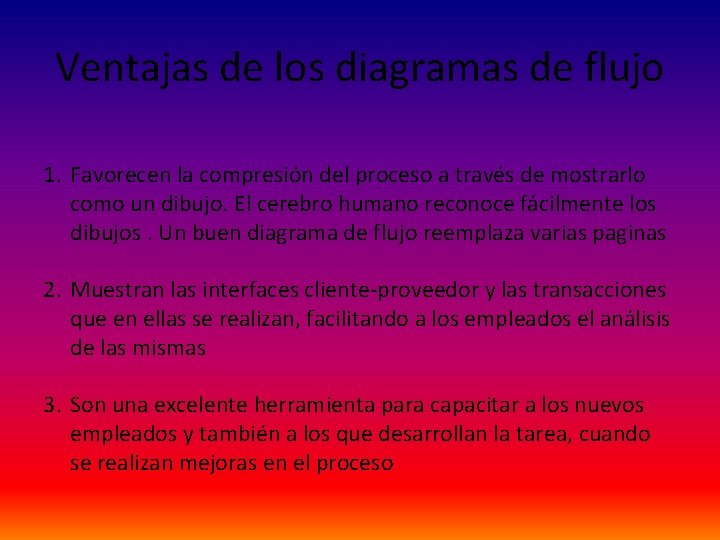 Ventajas de los diagramas de flujo 1. Favorecen la compresión del proceso a través