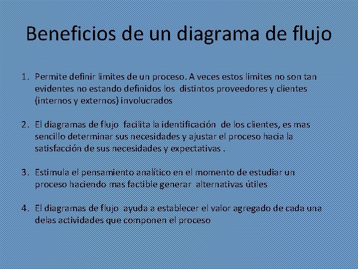 Beneficios de un diagrama de flujo 1. Permite definir limites de un proceso. A