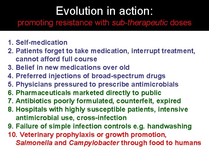 Evolution in action: promoting resistance with sub-therapeutic doses 1. Self-medication 2. Patients forget to