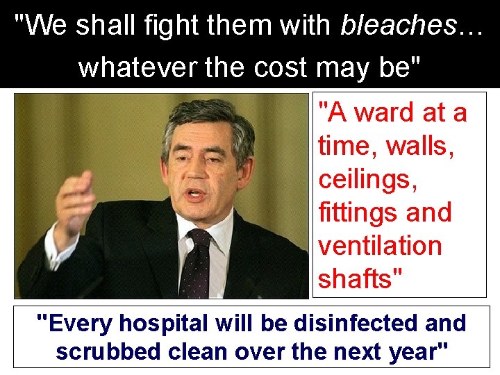 "We shall fight them with bleaches… whatever the cost may be" "A ward at