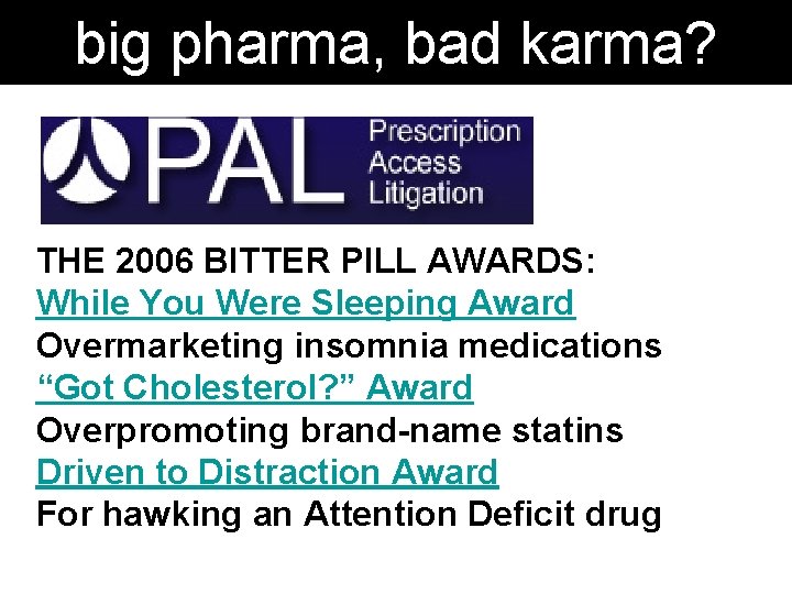 big pharma, bad karma? THE 2006 BITTER PILL AWARDS: While You Were Sleeping Award