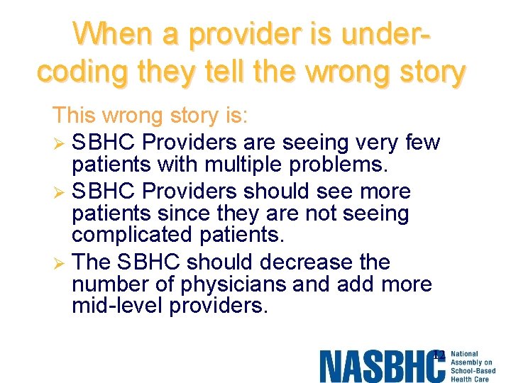 When a provider is undercoding they tell the wrong story This wrong story is: