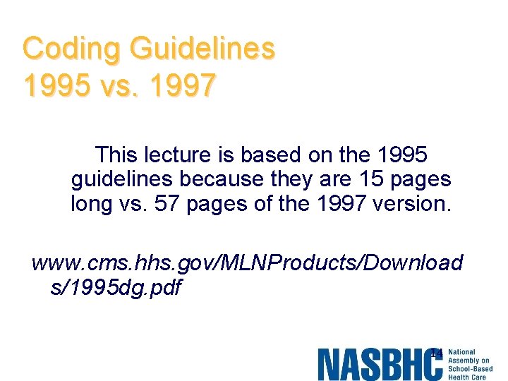 Coding Guidelines 1995 vs. 1997 This lecture is based on the 1995 guidelines because