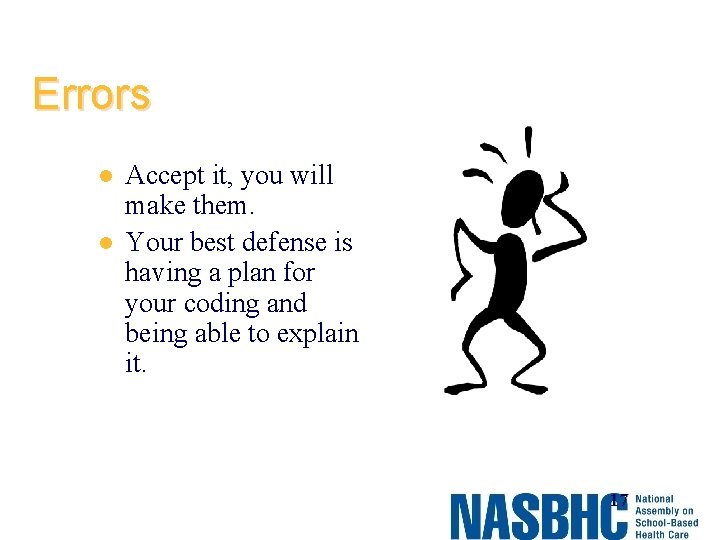 Errors l l Accept it, you will make them. Your best defense is having