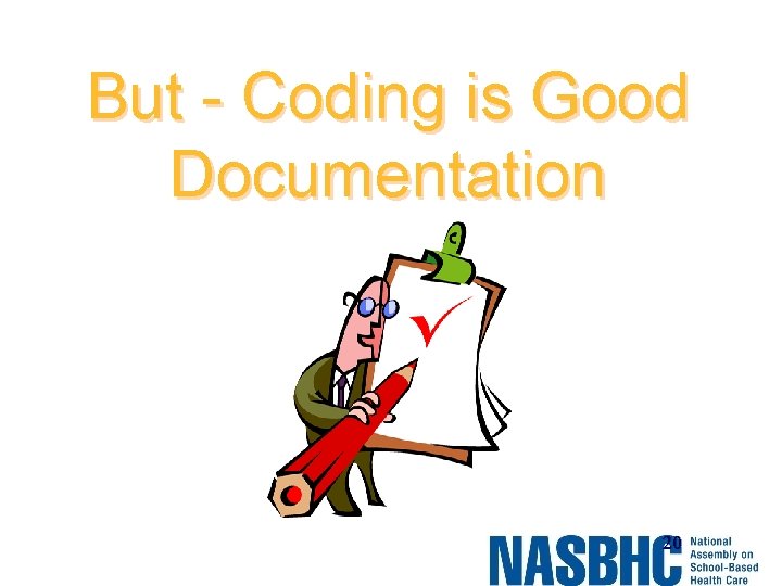 But - Coding is Good Documentation 20 